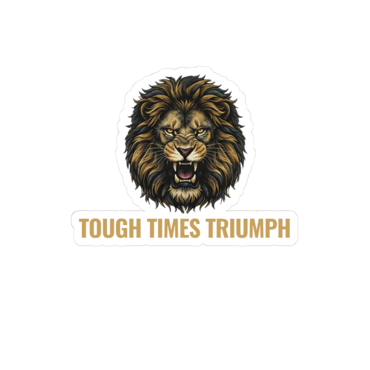 TOUGH TIMES TRIUMPH — Lion Head Gold Vinyl Sticker