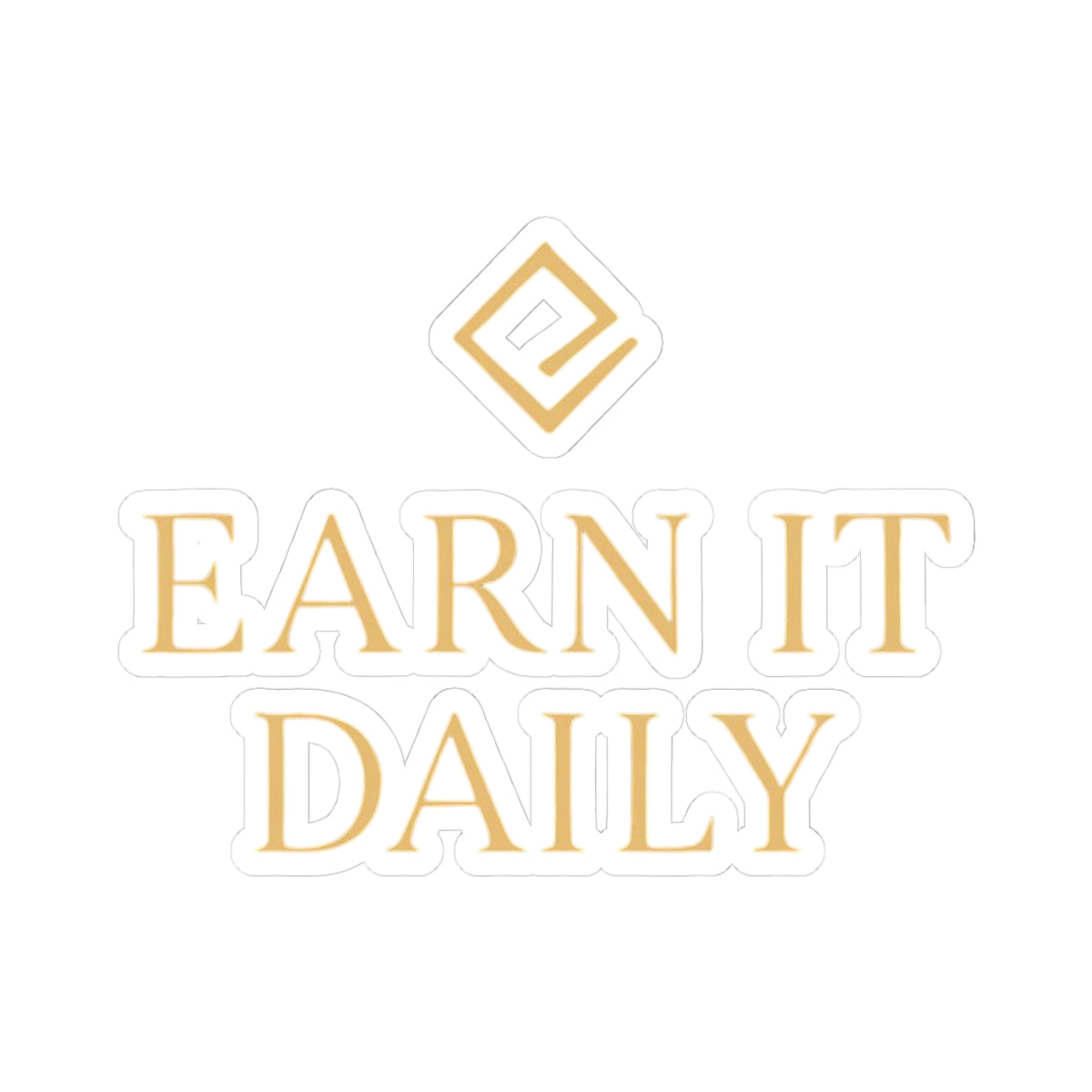 EARN IT DAILY — Gold Emblem Vinyl Sticker