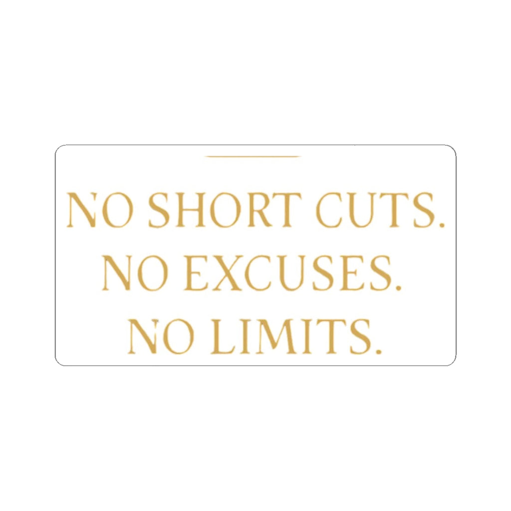 NO SHORT CUTS. NO EXCUSES. NO LIMITS. — Gold Vinyl Sticker