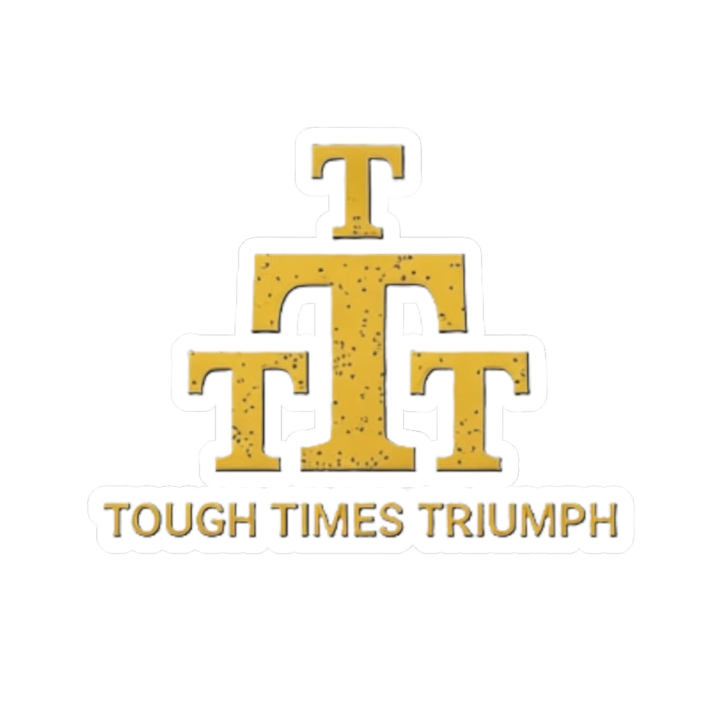 Sticker — Tough Times Triumph Gold Emblem Vinyl Kiss-Cut